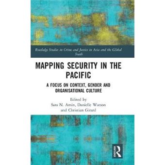 Mapping Security In The Pacific A Focus On Context, Gender And Organisational Culture Routledge Studies In Crime And Justice In Asia And The Global South - 1