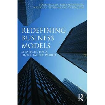 Redefining Business Models - Strategies for a Financialized World - Hardback - 2012 - 1