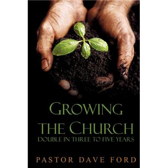 Growing the Church - Double in Three to Five Years - Paperback / softback - 2008 - 1