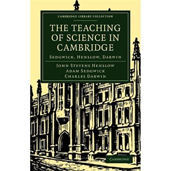 The Teaching of Science in Cambridge - Sedgwick, Henslow, Darwin - Paperback - 2009 - 1