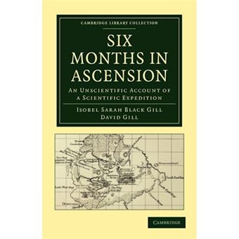 Six Months in Ascension - An Unscientific Account of a Scientific Expedition - Paperback - 2010 - 1