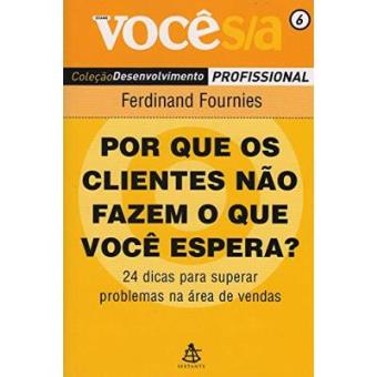 Por Que Os Clientes Não Fazem O Que Você Espera? - Coleção Você S/A - 1