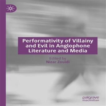 Performativity Of Villainy And Evil In Anglophone Literature And Media - 1
