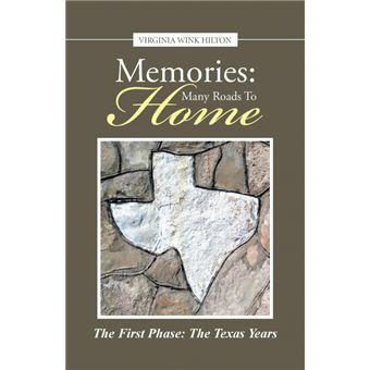 Memories - Many Roads to Home: The First Phase: The Texas Years - Paperback / softback - 2014 - 1