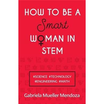 How To Be A Smart Woman In Stem Science Technology Engineering Math - 1
