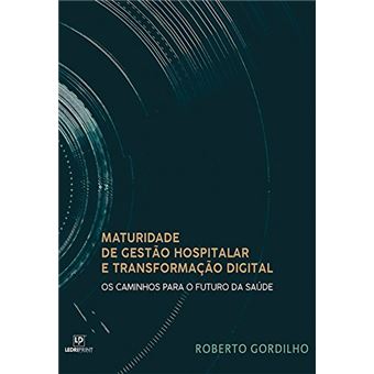 Maturidade de Gestão Hospitalar e Transformação Digital - Os caminhos para o futuro da Saúde - 1