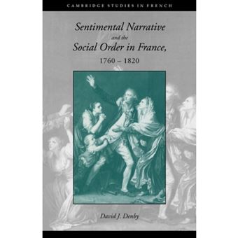 Sentimental Narrative and the Social Order in France, 1760-1820 - Paperback - 2006 - 1