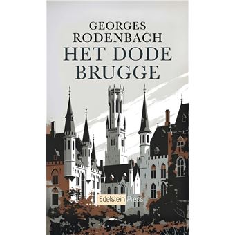 Het Dode Brugge - Een Beklemmende Symbolistische Roman Over Rouw, Obsessie En Verlangen  Een Vergeten Klassieker Van De Europese Literatuur - 1