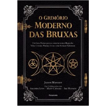 O grimório moderno das bruxas: um guia prático para se conectar com a magia das velas, cristais, plantas, ervas e criar feitiços poderosos - 1