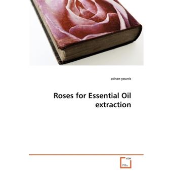 Roses for Essential Oil Extraction - Paperback / softback - 2010 - 1