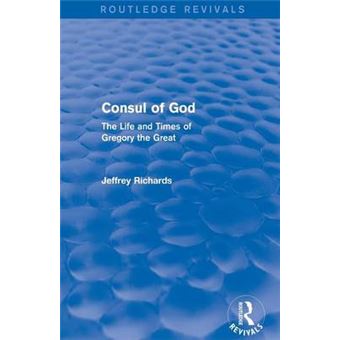 Consul Of God Routledge Revivals The Life And Times Of Gregory The Great - 1