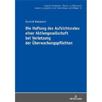 Die Haftung Des Aufsichtsrates Einer Aktiengesellschaft Bei Verletzung Der Berwachungspflichten 18 Forum Unternehmens, Steuer Und Bilanzrecht - 1