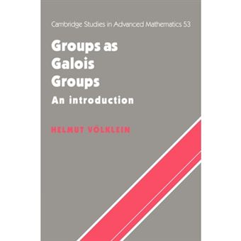 Groups As Galois Groups, Cambridge Studies In Advanced Mathematics - 1