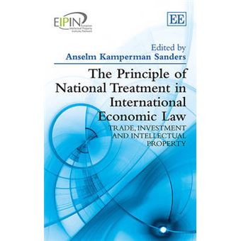 The Principle Of National Treatment In International Economic Law European Intellectual Property Institutes Network Series European Intellectual  Trade, Investment And Intellectual Property - 1