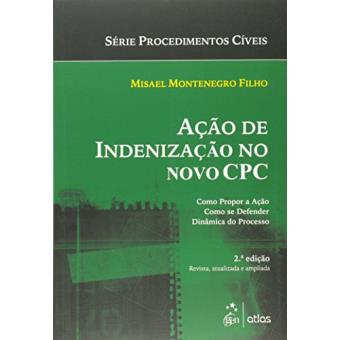 Ação de Indenização no Novo CPC. Como Propor a Ação, Como Se Defender, Dinâmica do Processo - 1
