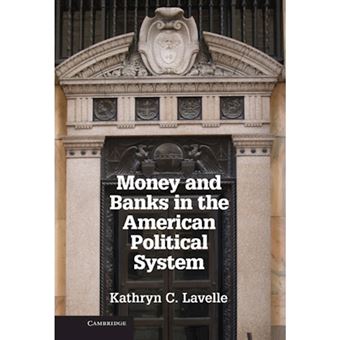Money and Banks in the American Political System - Hardback - 2012 - 1