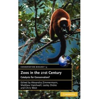 Zoos in the 21st Century - Catalysts for Conservation - Hardback - 2007 - 1