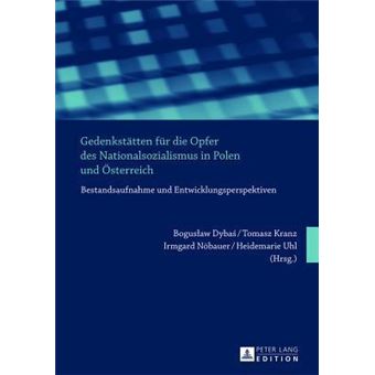 Gedenkstaetten Fuer Die Opfer Des Nationalsozialismus In Polen Und Oesterreich By Peter Lang Ag - 1
