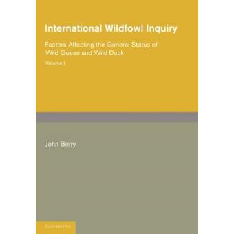International Wildfowl Inquiry: Volume 1, Factors Affecting the General Status of Wild Geese and Wild Duck - Paperback - 2011 - 1