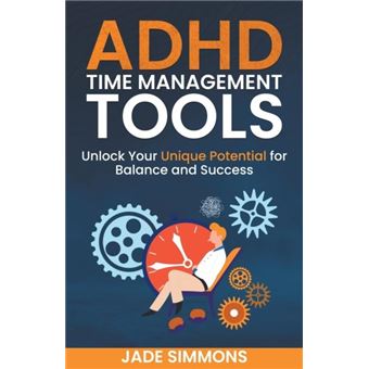 Adhd Time Management Tools Unlock Your Unique Potential For Balance And Success - 1