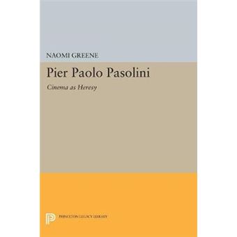 Pier Paolo Pasolini Cinema As Heresy 5025 Princeton Legacy Library, 5025 - 1