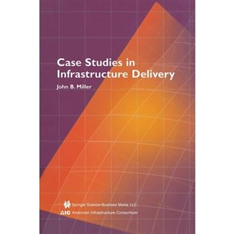 Case Studies in Infrastructure Delivery - Paperback - 2012 - 1