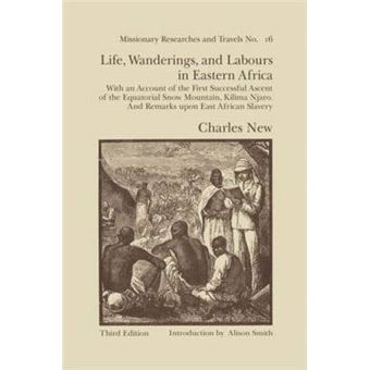 Life, Wanderings and Labours in Eastern Africa - With an Account of the First Successful Ascent of the Equatorial Snow Mountain, Kilima Njaro, and Remarks Upon East African Slavery - Hardback - 1971 - 1