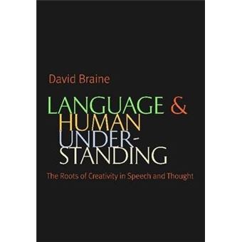 Language and Human Understanding : The Roots of Creativity in Speech and Thought - 1