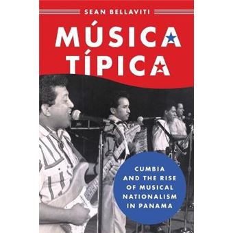 Msica Tpica Cumbia And The Rise Of Musical Nationalism In Panama Currents In Latin Amer And Iberian Music - 1