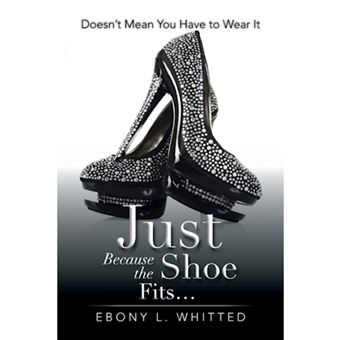 Just Because the Shoe Fits. - Doesn't Mean You Have to Wear It - Paperback / softback - 2013 - 1