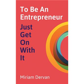 To Be An Entrepreneur Just Get On With It - 1