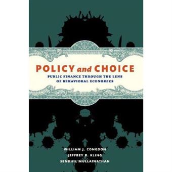 Policy And Choice: Public Finance Through The Lens Of Behavioral Economics - [Version Originale] - 1