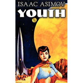Youth By Isaac Asimov, Science Fiction, Adventure, Fantasy