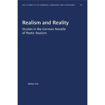 Realism And Reality Studies In The German Novelle Of Poetic Realism 11 University Of North Carolina Studies In Germanic Languages And Literature - 1