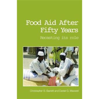Food Aid After Fifty Years - Recasting its Role - Paperback - 2005 - 1