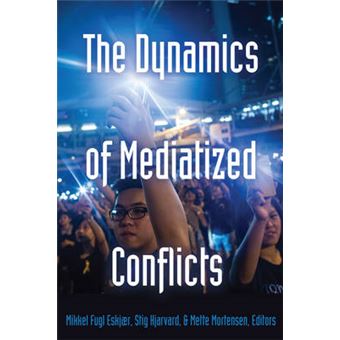 The Dynamics Of Mediatized Conflicts 3 Global Crises And The Media - 1