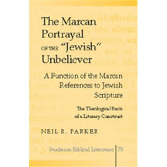 The Marcan Portrayal of the Jewish Unbeliever - 1