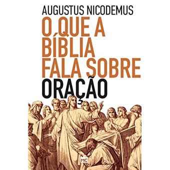 O Que A Bíblia Fala Sobre Oração - 1