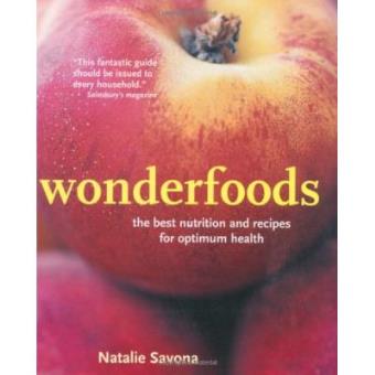 Wonderfoods : The Best Nutrition and Recipes for Optimum Health - 1