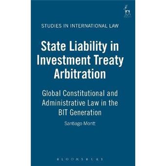 State Liability in Investment Treaty Arbitration : Global Constitutional and Administrative Law in the BIT Generation - 1