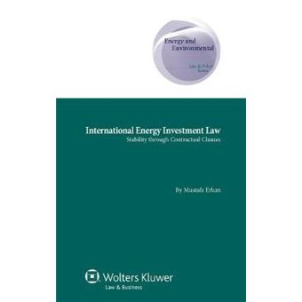 International Energy Investment Law : Stability through Contractual Clauses - 1