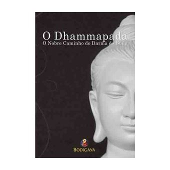 Dhammapada, o – o Nobre Caminho do Darma do Buda - 1