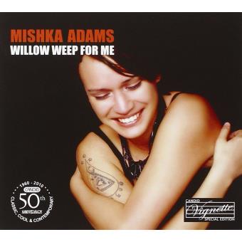 Adams Mishka-willow Weep For Me - 1