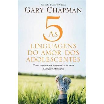 As 5 linguagens do amor dos adolescentes : Como expressar um compromisso de amor a seu filho adolescente - 1