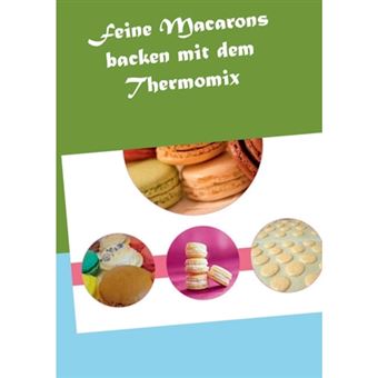 Feine Macarons Backen Mit Dem Thermomix - Paperback / softback - 2014 - 1