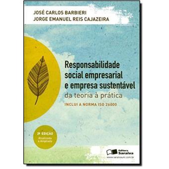 Responsabilidade Social, Empresarial e Empresa Sustentável. Da Teoria à Prática - 1
