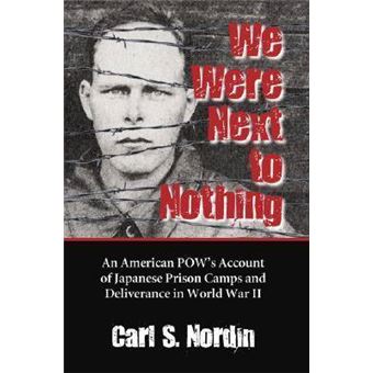 We Were Next to Nothing - An American POW's Account of Japanese Prison Camps and Deliverance in World War II - Paperback - 2004 - 1