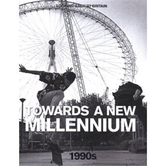 The 1990S: Towards A New Millennium (Looking Back At Britain) - 1