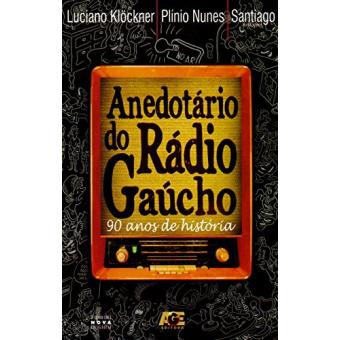 Anedotário do Rádio Gaúcho. 90 Anos de História - 1