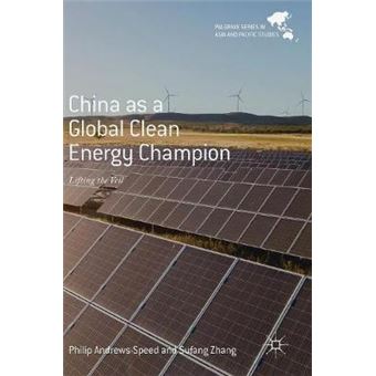 China As A Global Clean Energy Champion Lifting The Veil Palgrave Series In Asia And Pacific Studies - 1